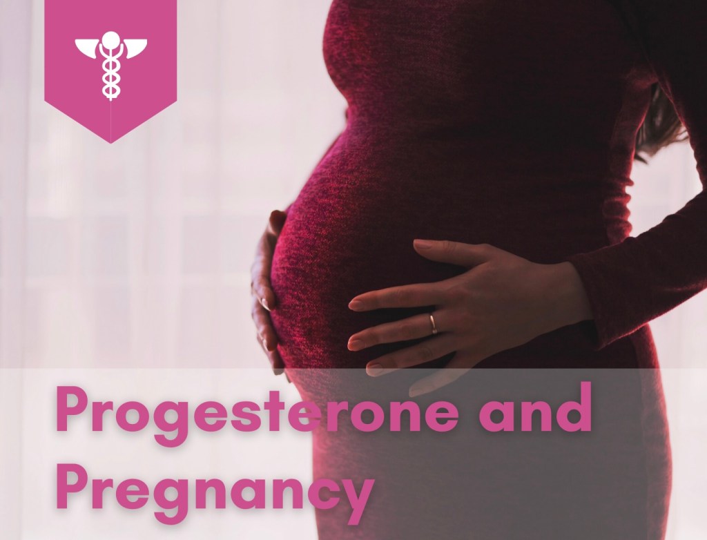 Progesterone – Pregnancy supporting&nbsp;medicine